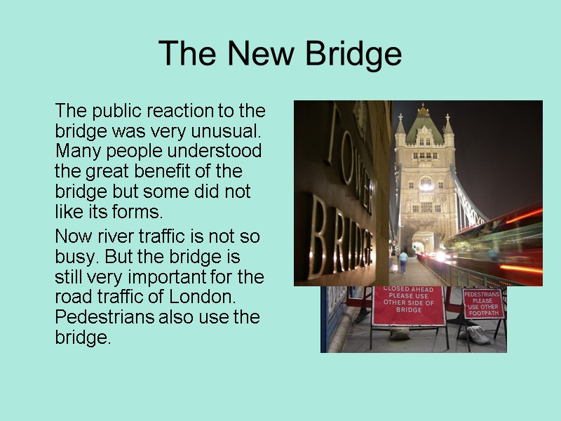 The New Bridge  The public reaction to the bridge was very unusual. Many